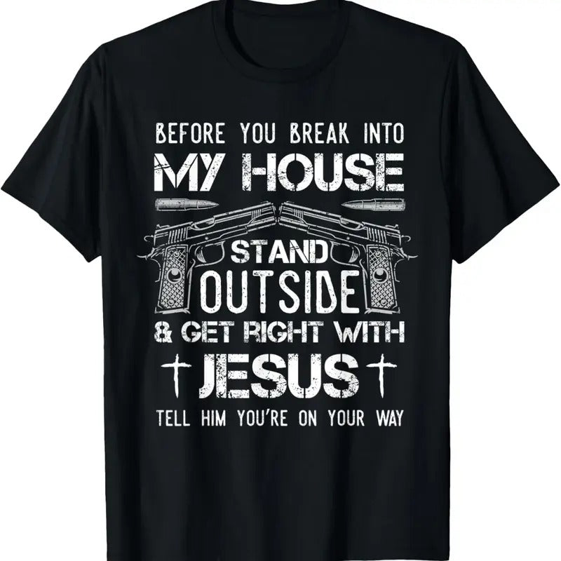100% Cotton Before You Break Into My House Jesus  Owner T-Shirt Hoodie Sweatshirt | PrintMintTees.com