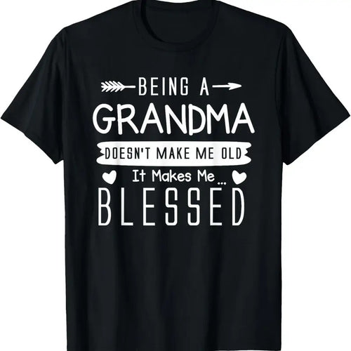 100% Cotton Being A Grandma Doesn't Make Me Old It Makes Me Blessed Nana T-Shirt Hoodie, Sweatshirt | PrintMintTees.com