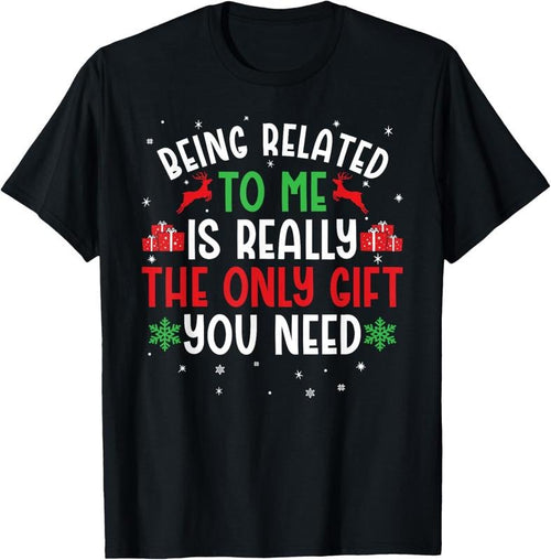 100% Cotton Being Related To Me Funny Christmas Tee Family Couples T-Shirt Hoodie Sweatshirt | PrintMintTees.com