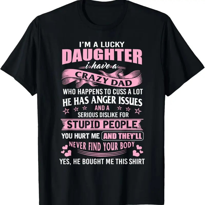 100% Cotton Best Daughter Shirt - I'm a Lucky Daughter I Have Crazy Dad T-Shirt Hoodie, Sweatshirt | PrintMintTees.com
