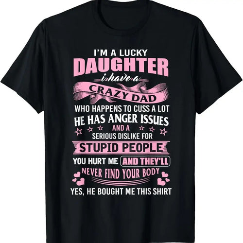 100% Cotton Best Daughter Shirt - I'm a Lucky Daughter I Have Crazy Dad T-Shirt Hoodie, Sweatshirt | PrintMintTees.com