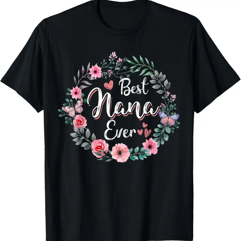 100% Cotton Best Nana Ever Shirt Mom Mimi Grandma Nana Idea T-Shirts, Hoodie, Sweatshirt
