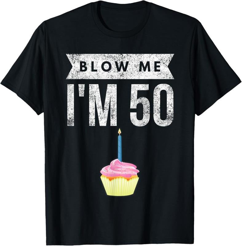 100% Cotton Blow Me I'm 50 Pun Fifty Birthday Gag Gift Saying T-Shirt Hoodie Sweatshirt | PrintMintTees.com