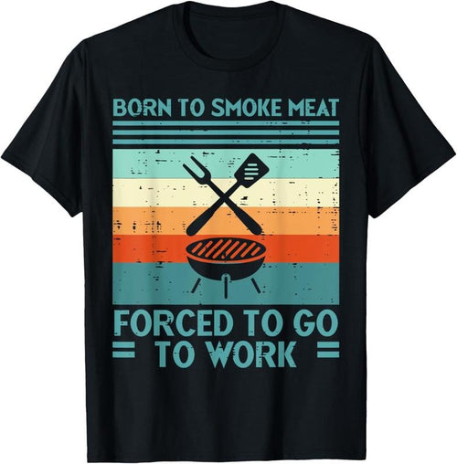 100% Cotton Born To Grill Meat Forced To Work Fun Bbq Barbecue Men Women T-Shirt Hoodie, Sweatshirt | PrintMintTees.com