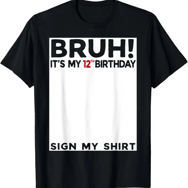 100% Cotton Bruh It's My 12th Birthday Sign My Shirt 12 Years Old Bday T-Shirt Hoodie Sweatshirt | PrintMintTees.com