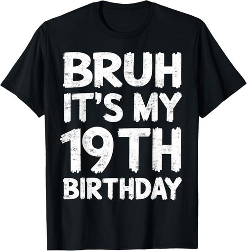 100% Cotton Bruh It's My 19th Birthday 19 Year Old Birthday Gift T-Shirt Hoodie, Sweatshirt | PrintMintTees.com