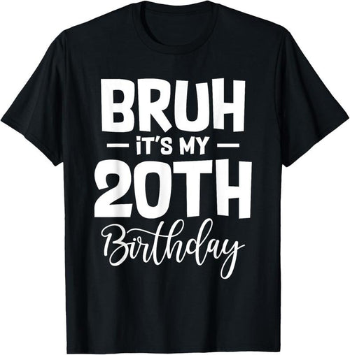100% Cotton Bruh It's My 20th Birthday I'm 20 Year Old Birthday Gifts T-Shirt Hoodie, Sweatshirt | PrintMintTees.com