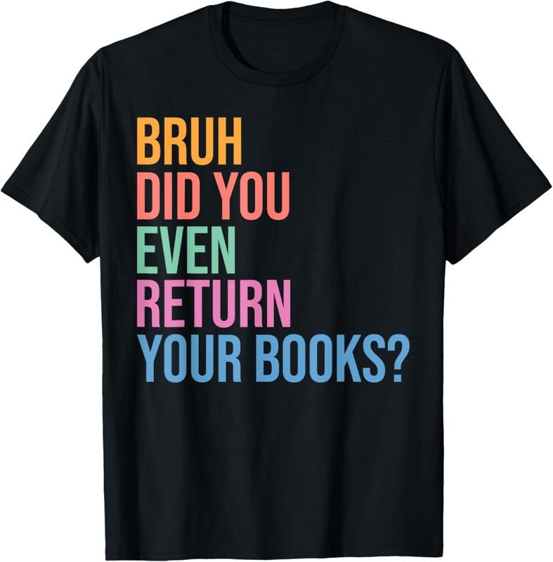 100% Cotton Bruh Return Your Books - Funny Library Librarian Book Lovers T-Shirt Hoodie Sweatshirt | PrintMintTees.com