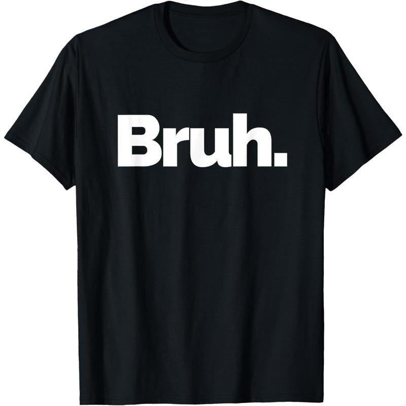 100% Cotton Bruh on it Design That Says Bruh T-Shirt Hoodie Sweatshirt | PrintMintTees.com
