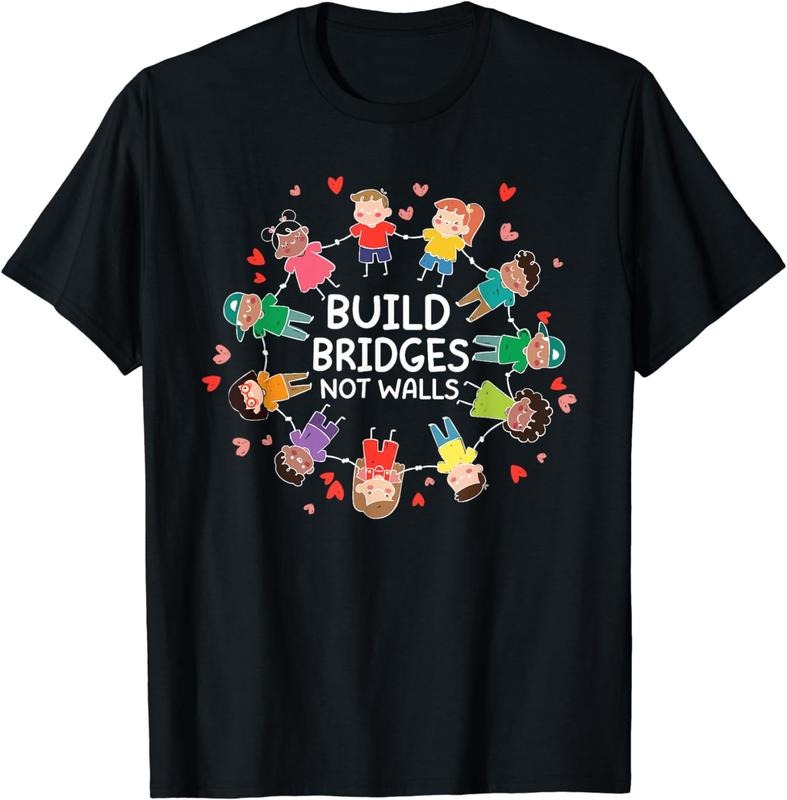 [100% Cotton]Build Bridges Not Walls Pro Immigration Immigrant T-Shirt Hoodie Sweatshirt | PrintMintTees.com