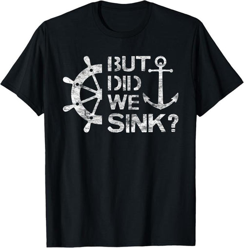 100% Cotton But Did We Sink - Sailboat Sail Boating Captain Sailing T-Shirt Hoodie Sweatshirt | PrintMintTees.com