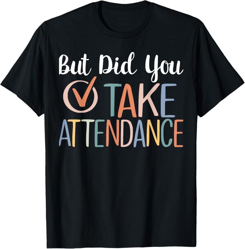 100% Cotton But Did You Take Attendance-Teacher School Secretary Team T-Shirt Hoodie Sweatshirt | PrintMintTees.com