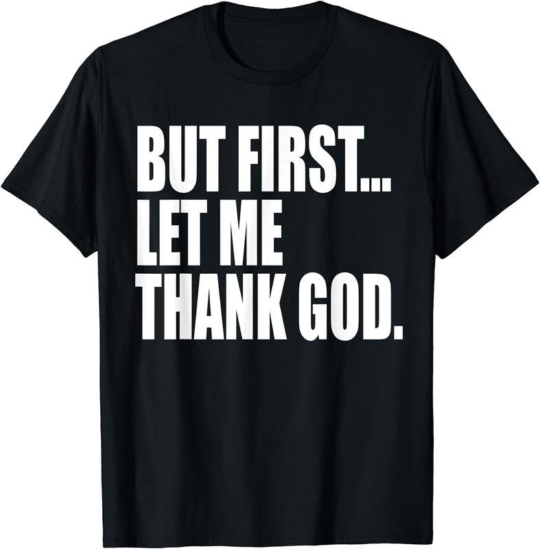 [100% Cotton]But First Let Me Thank God T-Shirt Hoodie Sweatshirt | PrintMintTees.com