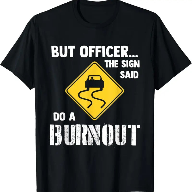 100% Cotton But Officer the Sign Said Do a Burnout - Funny Car T-Shirt Hoodie, Sweatshirt | PrintMintTees.com