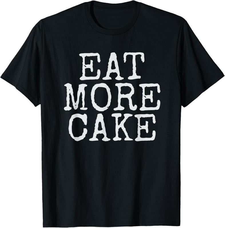 100% Cotton Cake Lover T-Shirt Eat More Cake T-Shirt Hoodie Sweatshirt | PrintMintTees.com
