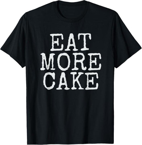 100% Cotton Cake Lover T-Shirt Eat More Cake T-Shirt Hoodie Sweatshirt | PrintMintTees.com