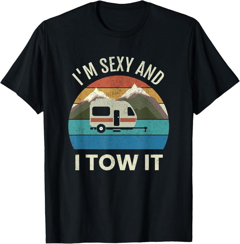 100% Cotton Camper Trailer RV Gift Vintage Funny I'm Sexy and I TOW It T-Shirt Hoodie Sweatshirt | PrintMintTees.com