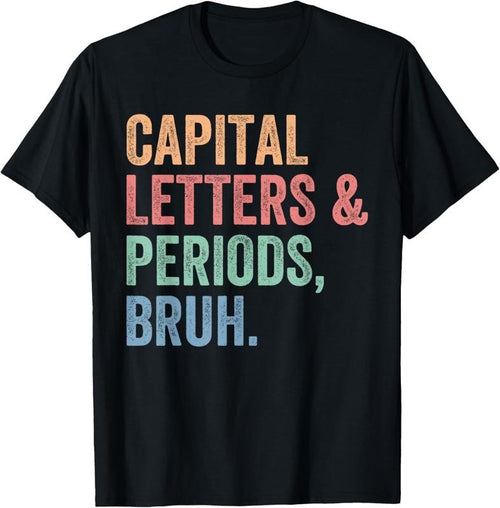 100% Cotton Capital Letters And Periods Bruh, Teacher Funny T-Shirt Hoodie Sweatshirt | PrintMintTees.com