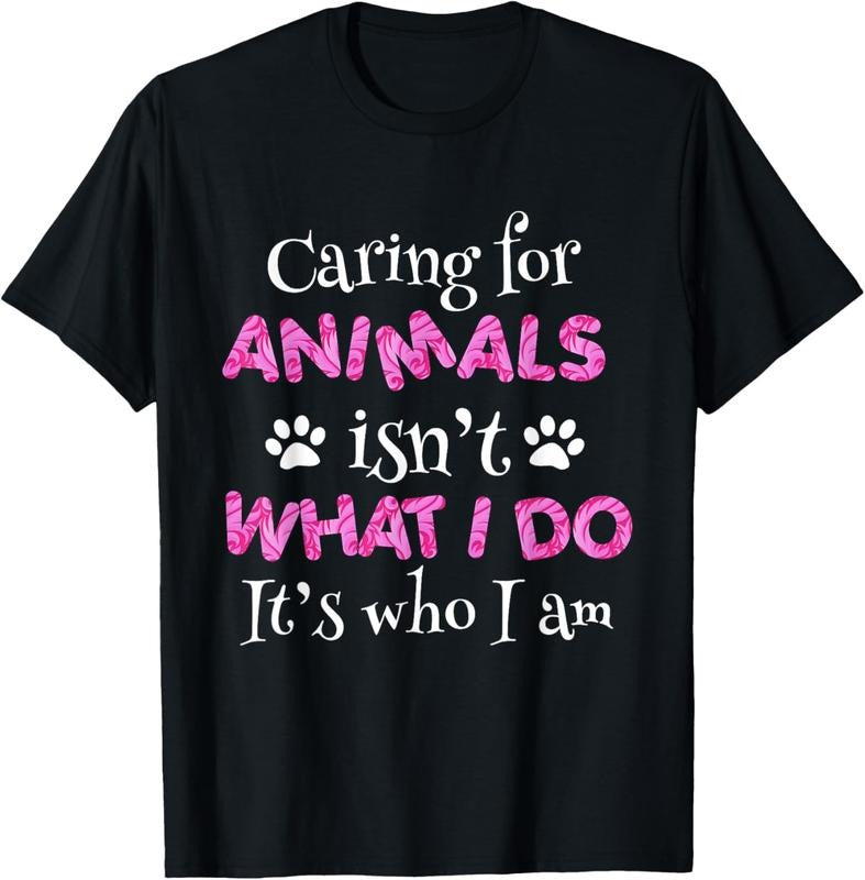 100% Cotton Caring for Animals isn't what I do It's who I Am shirt women T-Shirt Hoodie Sweatshirt | PrintMintTees.com