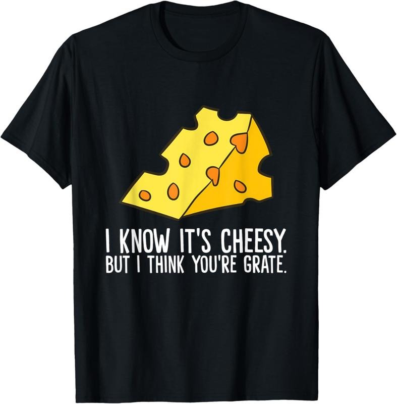 100% Cotton Cheese I Know 'S Cheesy But I Think You'Re Grate Cheese Shirt Hoodie Sweatshirt