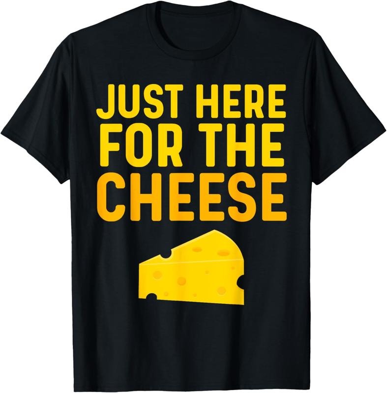 100% Cotton Cheese Shirt For Women Men Just Here For The Cheese Festival T-Shirt Hoodie, Sweatshirt | PrintMintTees.com