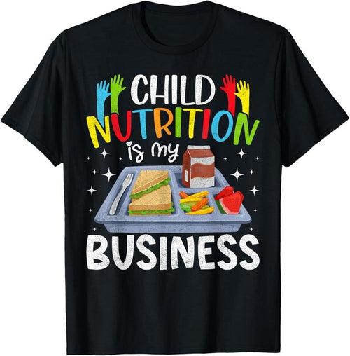 100% Cotton Child Nutrition Is My Business Lunch Ladies Cafeteria Crew T-Shirt Hoodie, Sweatshirt | PrintMintTees.com