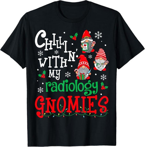 100% Cotton Chillin With My Radiology Nurse Gnomies Gnomes Christmas T-Shirt Hoodie Sweatshirt | PrintMintTees.com