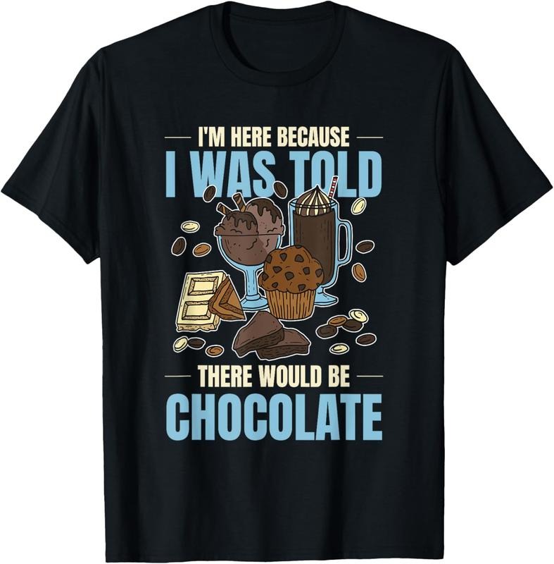 100% Cotton Chocolate Lover I Was Told There Would Be Chocolate T-Shirt Hoodie Sweatshirt | PrintMintTees.com