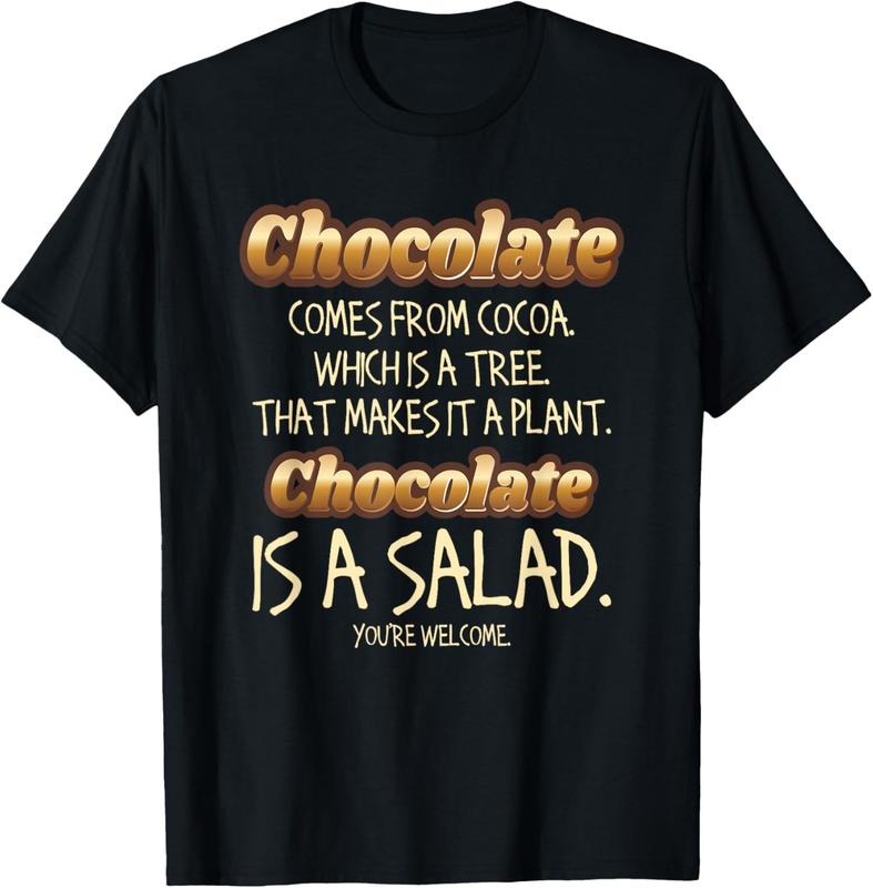 100% Cotton Chocolate Lovers - Chocolate Is A Salad - Sweet Gift Idea T-Shirt Hoodie, Sweatshirt | PrintMintTees.com