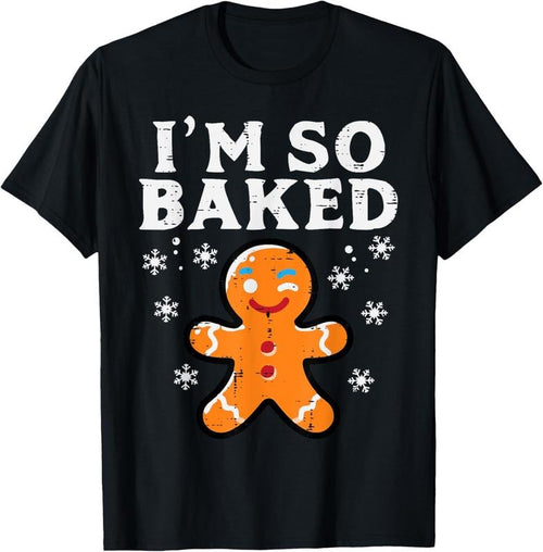 100% Cotton Christmas Gingerbread Im So Baked Funny Xmas Pun Men Women T-Shirt Hoodie, Sweatshirt | PrintMintTees.com