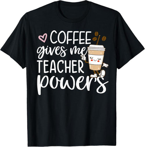 100% Cotton Coffee Gives Me Teacher Powers Back To School Funny Cute T-Shirt Hoodie Sweatshirt | PrintMintTees.com