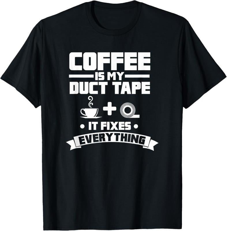 100% Cotton Coffee Is My Duct Tape It Fixes Everything Caffeine T-Shirt Hoodie, Sweatshirt | PrintMintTees.com