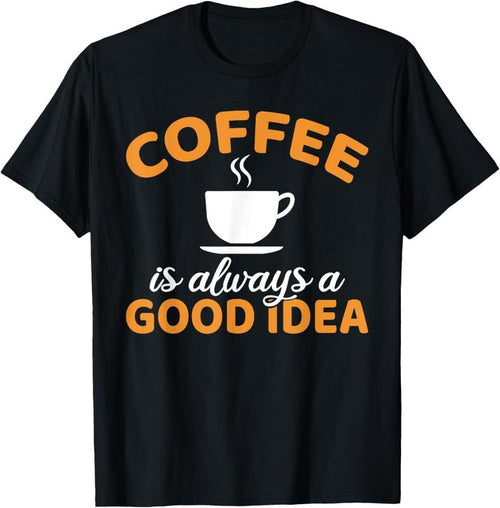 100% Cotton Coffee is always a good Idea Coffee Lover T-Shirt Hoodie, Sweatshirt | PrintMintTees.com