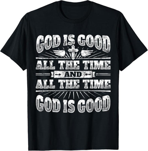 100% Cotton Cool Christian Saying T Shirt: God Is Good All The Time Tee Hoodie, Sweatshirt | PrintMintTees.com