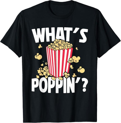 100% Cotton Cool Popcorn Cinema Snack Favorite Movie Food What's Poppin T-Shirt Hoodie Sweatshirt | PrintMintTees.com