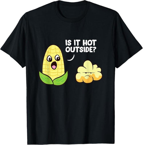 100% Cotton Corn Cob Is It Hot Outside Popcorn T-Shirt Hoodie, Sweatshirt | PrintMintTees.com