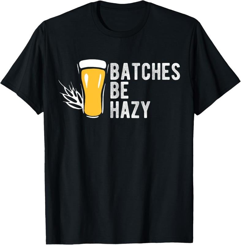 100% Cotton Craft Beer Design Gift Batches Be Hazy For Home Brewing T-Shirt Hoodie, Sweatshirt | PrintMintTees.com