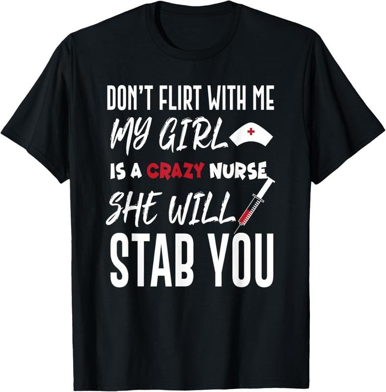 100% Cotton Crazy Nurse Shirt Don't Flirt With Me Tee for Boyfriends Hoodie Sweatshirt | PrintMintTees.com