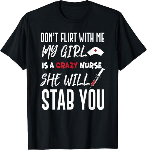 100% Cotton Crazy Nurse Shirt Don't Flirt With Me Tee for Boyfriends Hoodie Sweatshirt | PrintMintTees.com
