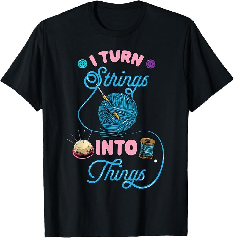 100% Cotton Crochet Lover Gift I Turn Strings into Things Funny Knitting T-Shirt Hoodie Sweatshirt | PrintMintTees.com
