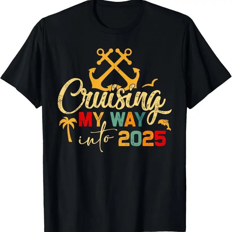 100% Cotton Cruising My Way Into 2025 New Year 2025 Cruise Family Trip T-Shirt Hoodie Sweatshirt | PrintMintTees.com