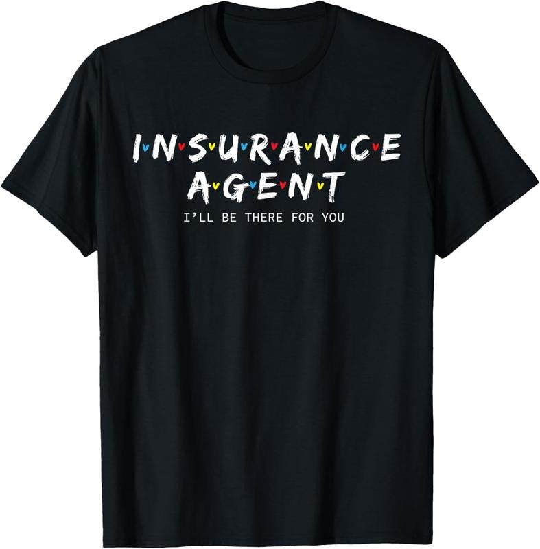 100% Cotton Cute Insurance Agent Shirt I'll Be There For You Gift T-Shirt Hoodie, Sweatshirt | PrintMintTees.com