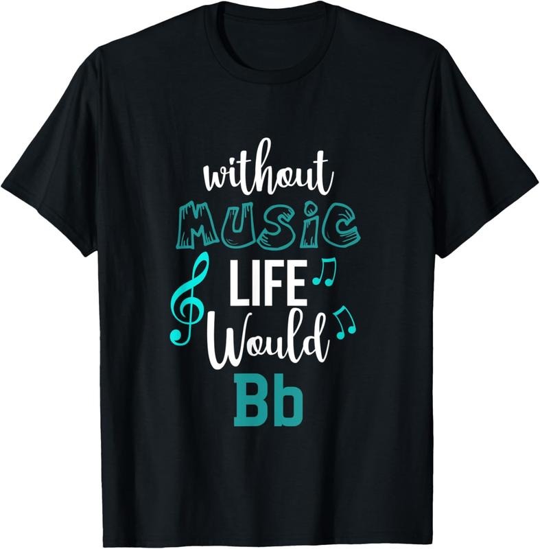 100% Cotton Cute Music Musician Without Music Life Would Bb T-Shirts, Hoodie, Sweatshirt