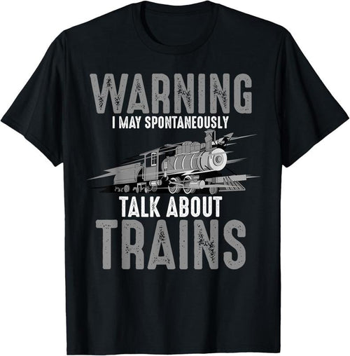 100% Cotton Cute Warning May Spontaneously Talk About Trains Gift T-Shirt Hoodie, Sweatshirt | PrintMintTees.com