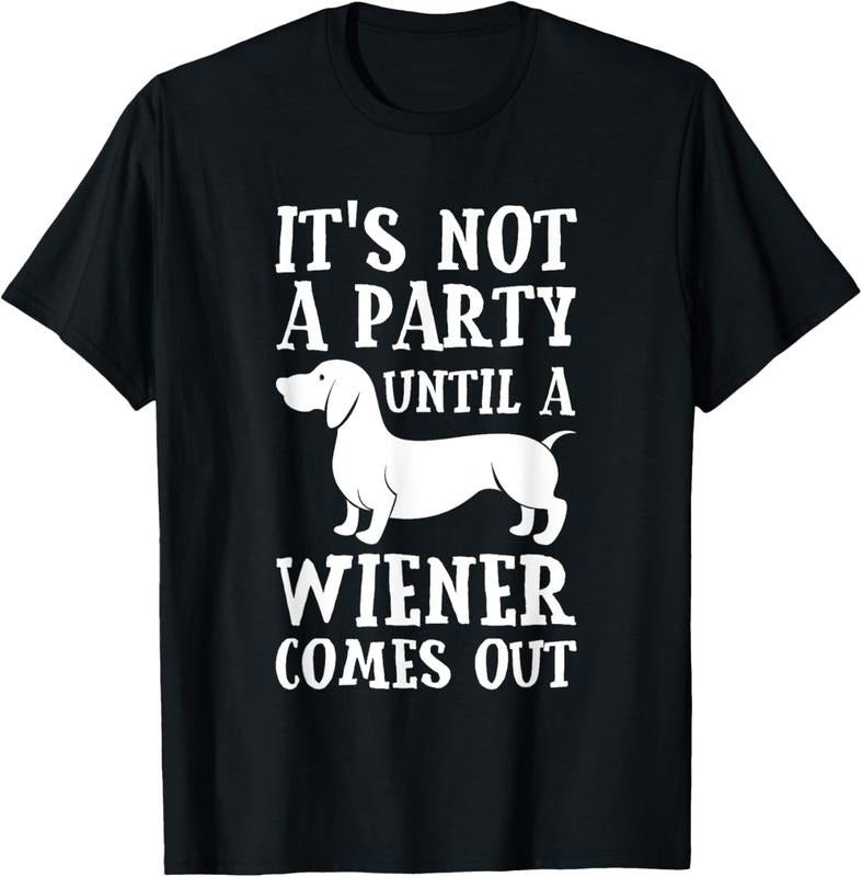 100% Cotton Dachshund Owner Funny Gift Not Party Until Wiener Comes Out T-Shirt Hoodie Sweatshirt | PrintMintTees.com