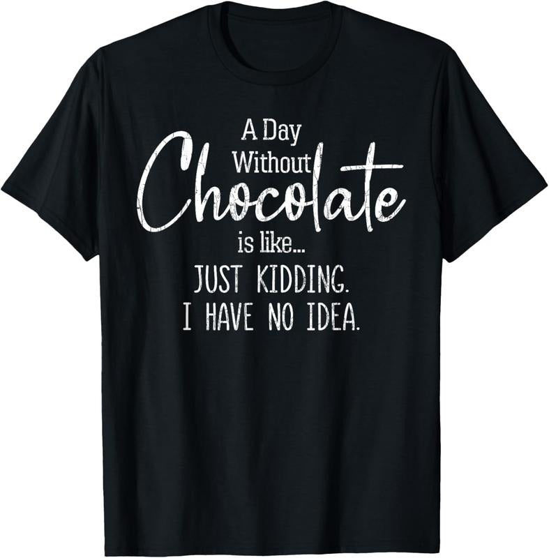 100% Cotton Day Without Chocolate Funny Lover Eater T-Shirts, Hoodie, Sweatshirt