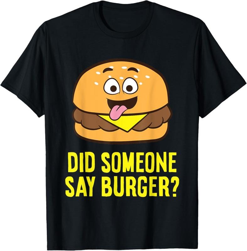 100% Cotton Did Someone Say Burger? Funny Burger T-Shirt Hoodie, Sweatshirt | PrintMintTees.com