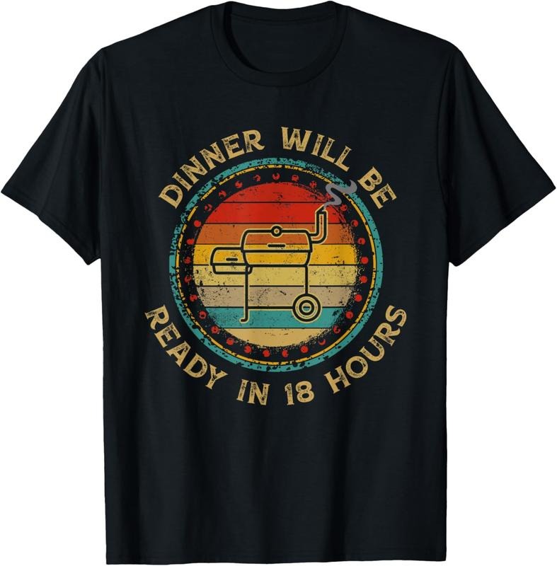 100% Cotton Dinner Will Be Ready In 18 Hours Smoking BBQ Meat Smoker T-Shirt Hoodie Sweatshirt | PrintMintTees.com
