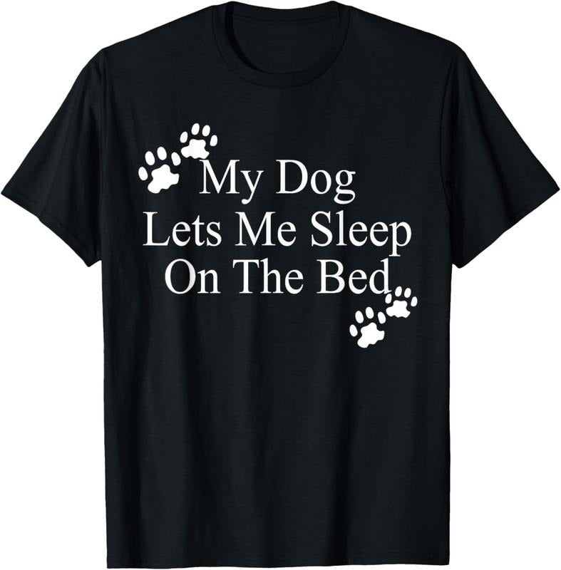 100% Cotton Dog Lover Funny - My Dog Lets Me Sleep On The Bed T-Shirt Hoodie Sweatshirt | PrintMintTees.com