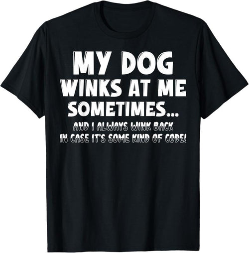 100% Cotton Dog Lover Funny Shirt Sarcastic My Dog Winks At Me Sometimes T-Shirt Hoodie, Sweatshirt | PrintMintTees.com